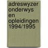 Adreswyzer onderwys en opleidingen 1994/1995 door Onbekend
