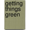 Getting things green door Onbekend