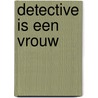 Detective is een vrouw door Erik Lankester