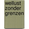 Wellust zonder grenzen by Catherine Marshall