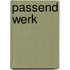 Passend werk
