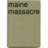 Maine massacre door Willem Jan van de Wetering