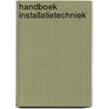 Handboek installatietechniek door Onbekend