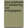 Isso-publikatie 21 berekening van energiegebru door Onbekend