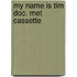 My name is tim doc. met cassette