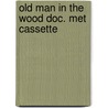 Old man in the wood doc. met cassette door Seaton