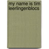 My name is tim leerlingenblocs door Freeman