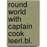 Round world with captain cook leerl.bl. by Freeman