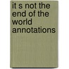 It s not the end of the world annotations by Unknown