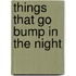 Things that go bump in the night
