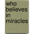 Who believes in miracles