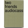 Two friends audiocass by Unknown