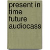 Present in time future audiocass by Unknown