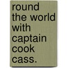 Round the world with captain Cook cass. door Onbekend