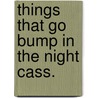 Things that go bump in the night cass. door Onbekend