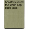 Boosters round the world capt cook cass by Freeman