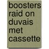 Boosters raid on duvais met cassette