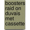 Boosters raid on duvais met cassette door Muir