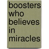 Boosters who believes in miracles by Milton
