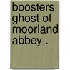 Boosters ghost of moorland abbey . by Baylis