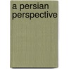 A Persian Perspective door Onbekend