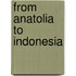 From Anatolia to Indonesia