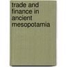 Trade and finance in ancient Mesopotamia door Onbekend