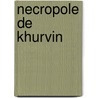 Necropole de khurvin door Berghe