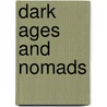 Dark ages and nomads by Unknown