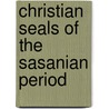 Christian seals of the sasanian period door Paul J. Lerner