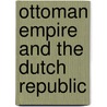 Ottoman empire and the dutch republic by Jan Groot
