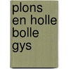 Plons en holle bolle gys door Staes