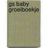GS Baby Groeiboekje by Unknown