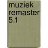 Muziek Remaster 5.1 door Onbekend