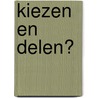 Kiezen en delen? door Inspectie Openbare Orde en Veiligheid