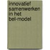 Innovatief samenwerken in het BEL-model