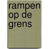 Rampen op de grens by M.W.J.A. Hertoghs