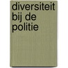 Diversiteit bij de politie door Inspectie Openbare Orde en Veiligheid