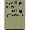 Vrywillige vervr. uittreding ryksoverh. by Henkens