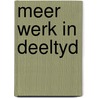 Meer werk in deeltyd by Unknown