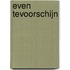 Even tevoorschijn