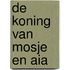 De koning van Mosje en Aia