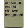 De kanon van het Nieuwe Testament by J. Beeftink