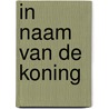 In naam van de koning by J. Beeftink