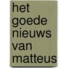 Het goede nieuws van Matteus by J. Beeftink