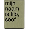 Mijn naam is Filo, Soof door J. Beeftink