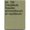 Ps. 134 Mandibula fossiles ammonitorum et nautilorum by Unknown