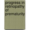 Progress in retinopathy of prematurity door Onbekend