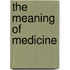The meaning of medicine