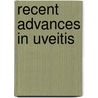 Recent advances in uveitis by Unknown